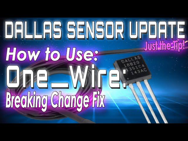 Just the Tip: DALLAS (DS18b20) Sensor - One Wire (Breaking Change Fix)