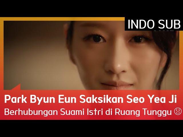 Park Byun Eun Saksikan Seo Yea Ji Berhubungan Suami Istri di Ruang Tunggu  EP01 #Eve INDOSUB