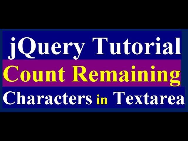 How to Count Remaining Characters in Textarea - jQuery Tutorial