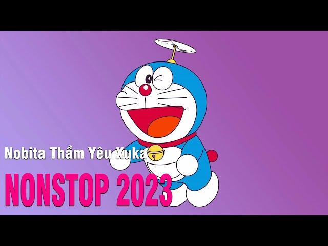 NOBITA THẦM YÊU XUKA REMIX  NONSTOP 2023 Vietmix  Nhạc Trẻ Remix 2023  Việt Mix Hay Nhất Hiện Nay