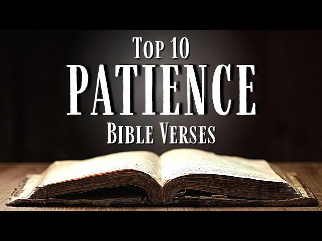 Top 10 Bible Verses About PATIENCE [KJV] With Inspirational Explanation