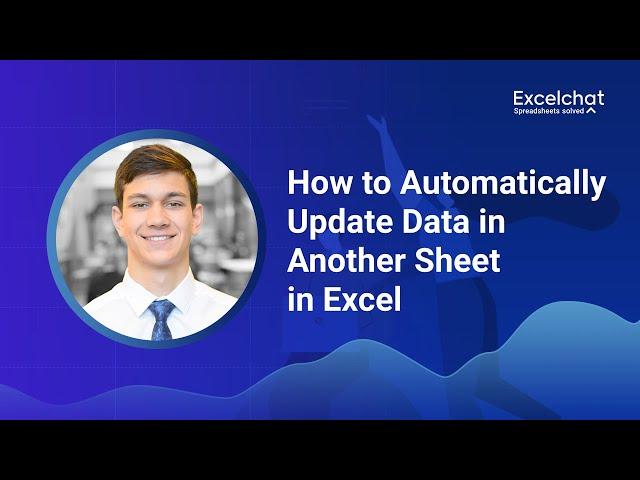 How to Automatically Update Data in Another Sheet in Excel