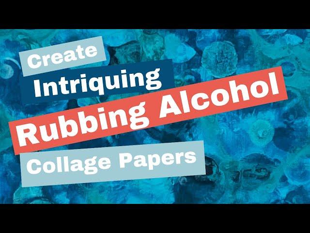 Most Intriguing Collage Papers with Rubbing Alcohol