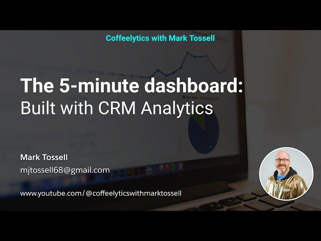 The five minute dashboard - how easy is it to build dashboards with Salesforce CRM Analytics?