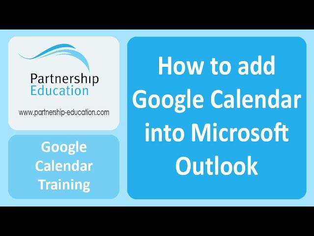 Adding a Google Calendar into Microsoft Outlook - Partnership Education