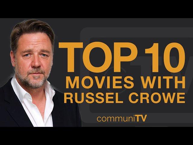 Top 10 Russell Crowe Movies