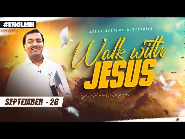 Walk with Jesus | Bro. Mohan C Lazarus | September 26 | English