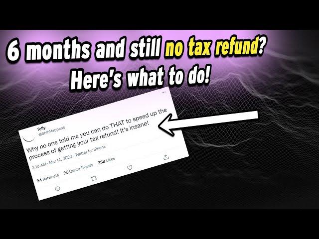 6 Months And Still No Tax Refund From The IRS for 2020 or 2021 tax years - What To Do?