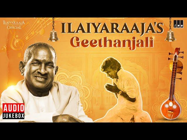 Ilaiyaraaja's Geethanjali Audio Jukebox | Ilaiyaraaja | Tamil Devotional Songs