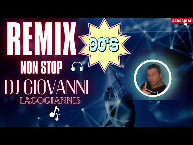 90s Remix  Non Stop by  Dj Giovanni  lagogiannis