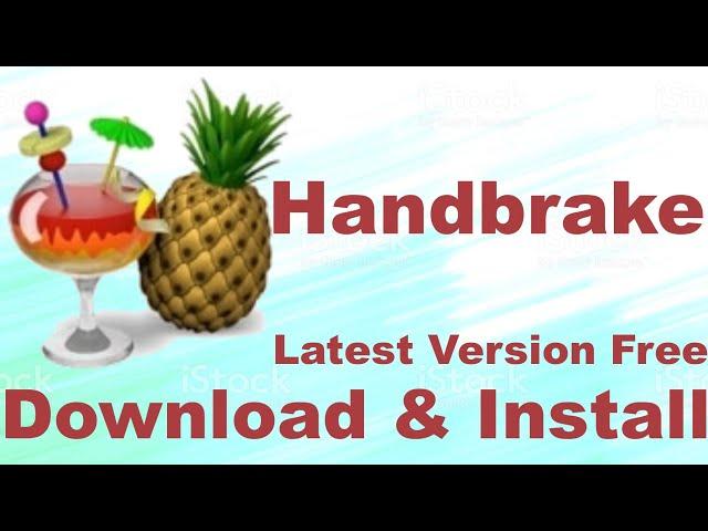 How to Download, Install Handbrake Latest Version | In windows 10/8/7 [Full Tutorial]