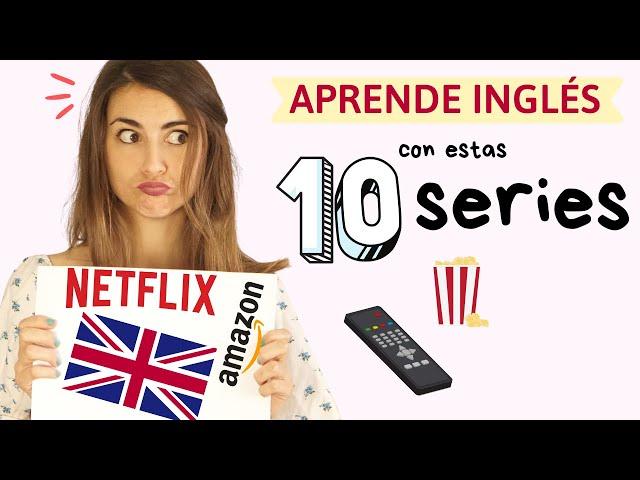 10 SERIES para APRENDER INGLÉS con TIPS - 2021 Netflix y más