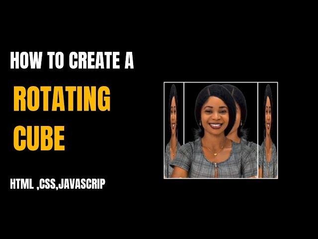 How To Create A Responsive Rotating Cube Using Html,Css,Javascript