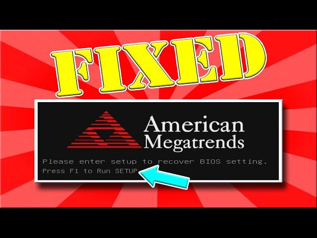 How to troubleshoot and fix American Megatrends - Press F1 to Run SETUP