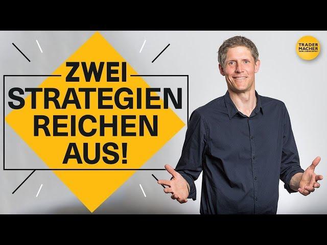 2 Strategien reichen aus!