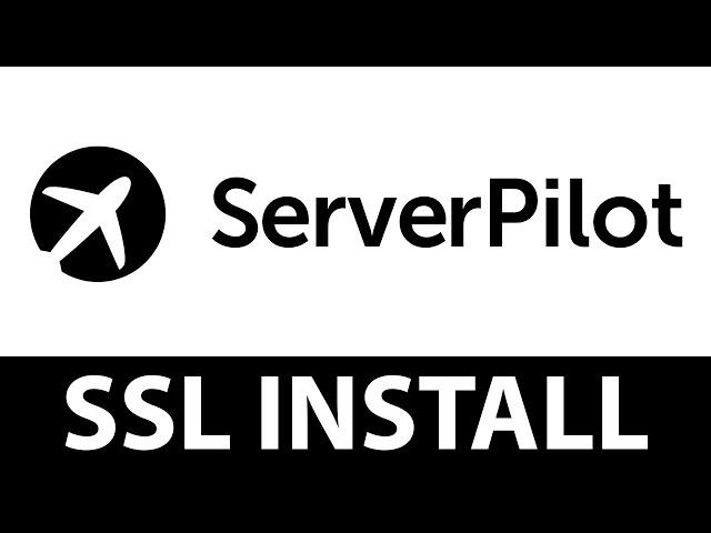 ServerPilot SSL Install and Configuration