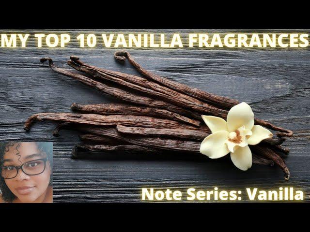 Notes Series: Vanilla|My TOP 10 Vanilla Fragrances|Perfume Collection 2021