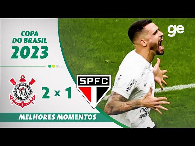 CORINTHIANS 2 X 1 SÃO PAULO | MELHORES MOMENTOS | SEMIFINAL COPA DO BRASIL 2023 | ge.globo