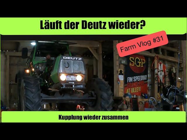 Farm Vlog #31 läuft der Deutz DX?