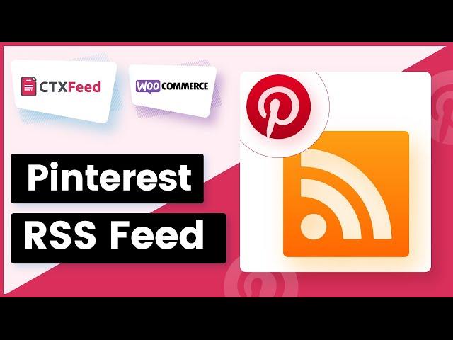How To Create Pinterest RSS Feed | Add RSS Feed To Pinterest | CTX Feed | WooCommerce - WebAppick