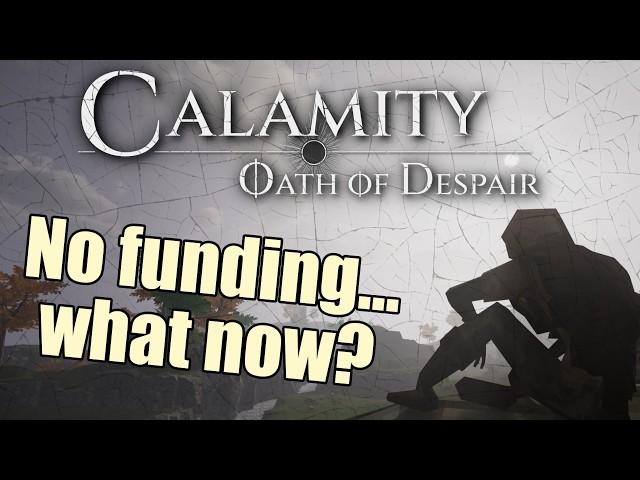 No funding ... What now? | Calamity Devlog 9