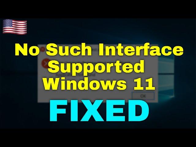 How to Fix No Such Interface Supported Windows 11