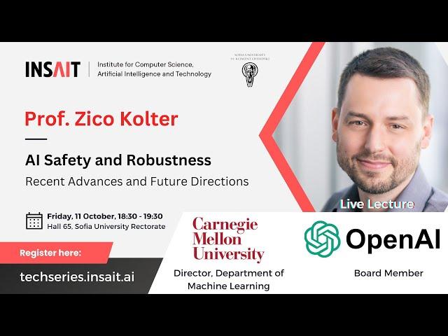 INSAIT Tech Series: Prof. Zico Kolter - AI Safety & Robustness: Recent Advances & Future Directions