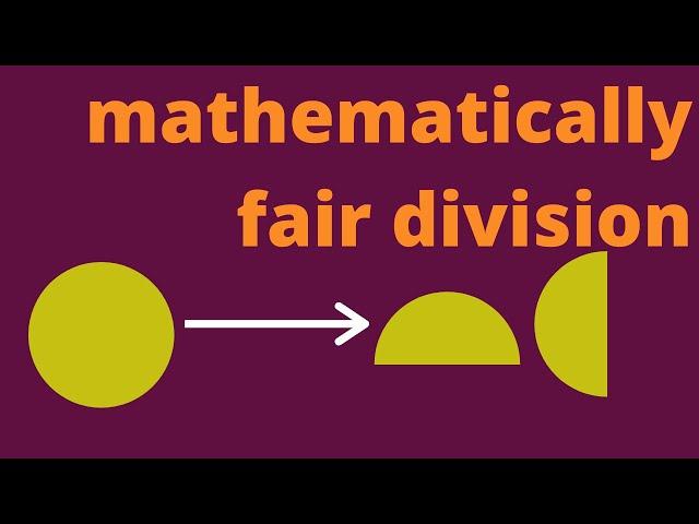 Mathematically Fair Division