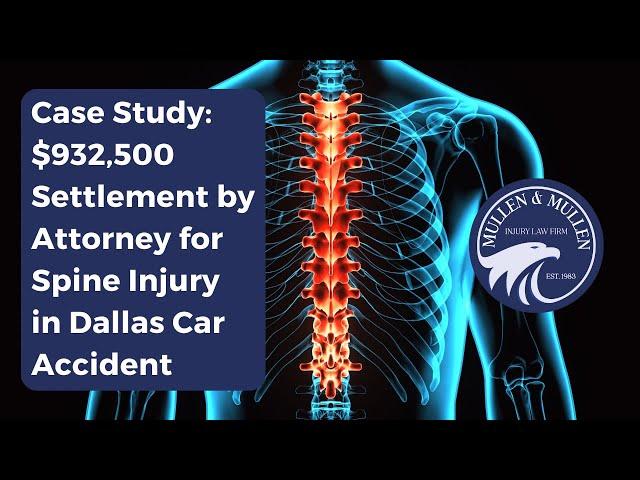 $932,500 Settlement by Attorney for Spine injury in Dallas car accident | Mullen & Mullen Law Firm