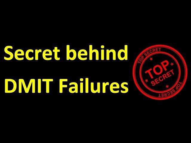 Secret behind DMIT Failures