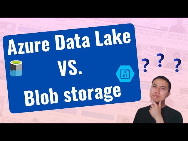 Azure Data Lake Gen 2 VS. Azure Blob Storage Explained