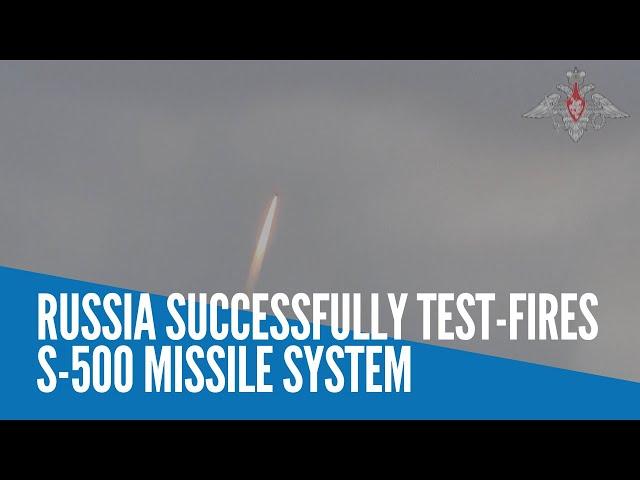 Russia successfully test-fires S-500 missile system