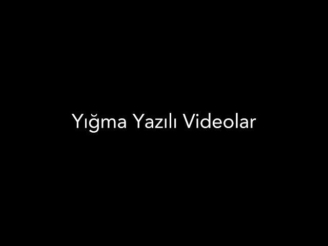 Yığma Yazılı Videolar / Qara Yazılı Videolar / Yazılı Videolar / Yığma Videolar