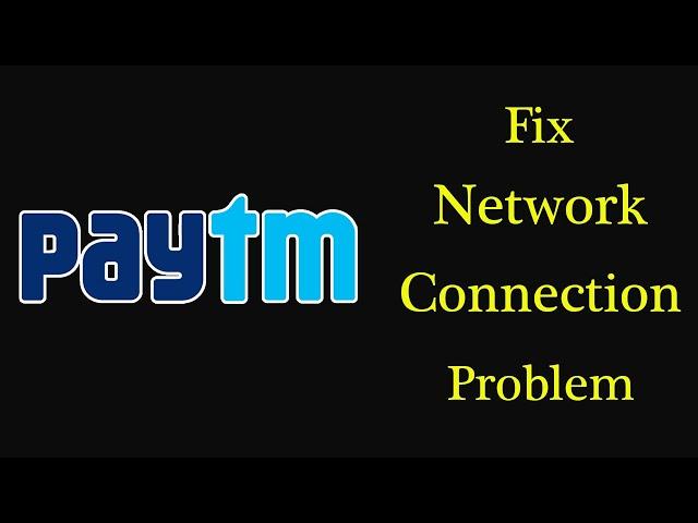 Fix PayTm App Network / Internet Connection Problem Android & Ios - No Internet Connection Error