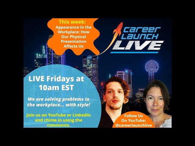 Career Launch Live: Appearance in the Workplace, How Our Physical Presentation Affects Us