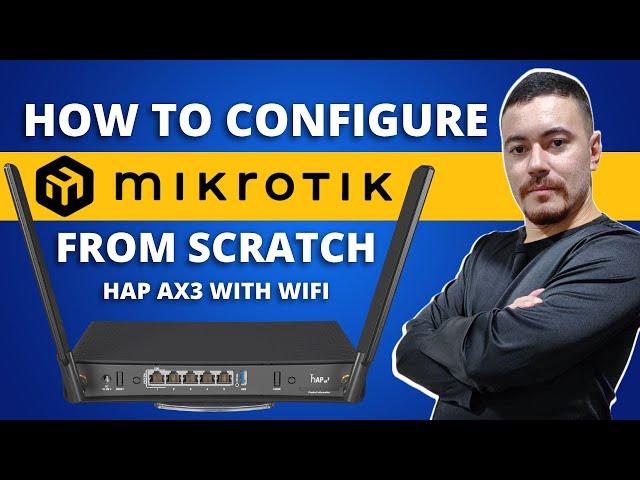 MikroTik Tutorial 1 - How to Set Up a MikroTik Router from Scratch (HAP AX3 + WiFi)