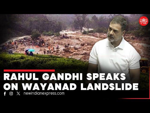 Rahul Gandhi demands immediate support from Centre for landslide-hit Wayanad