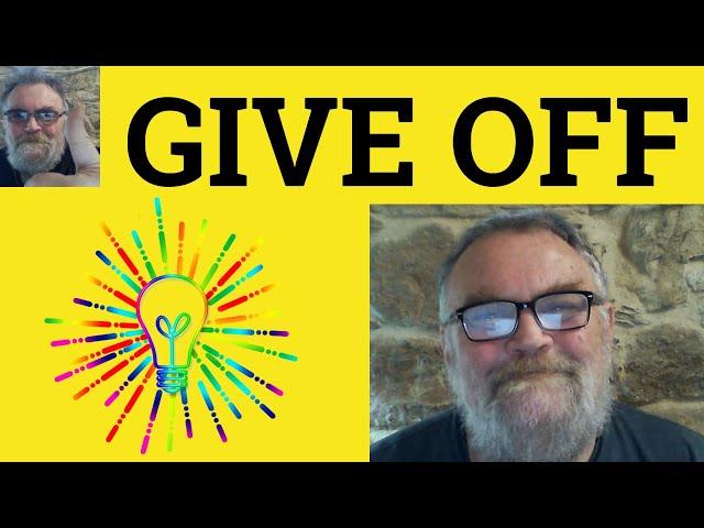  Give Off Meaning - Give Off Definition - Give Off Examples - Phrasal Verbs - Give Off