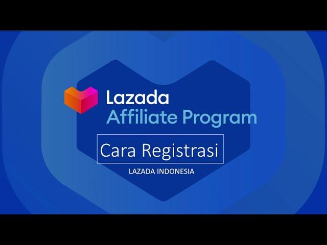 Lazada Affiliate Program - Cara Registrasi (Indonesia)