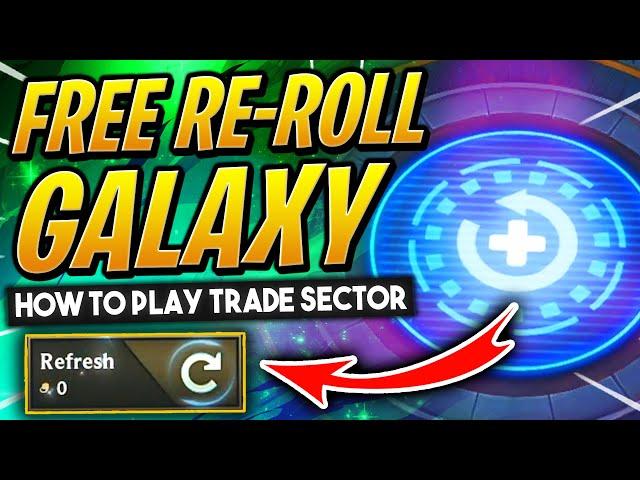 FREE RE-ROLL GALAXY  - TRADE SECTOR! | TFT Guide | Teamfight Tactics Galaxies | League of Legends