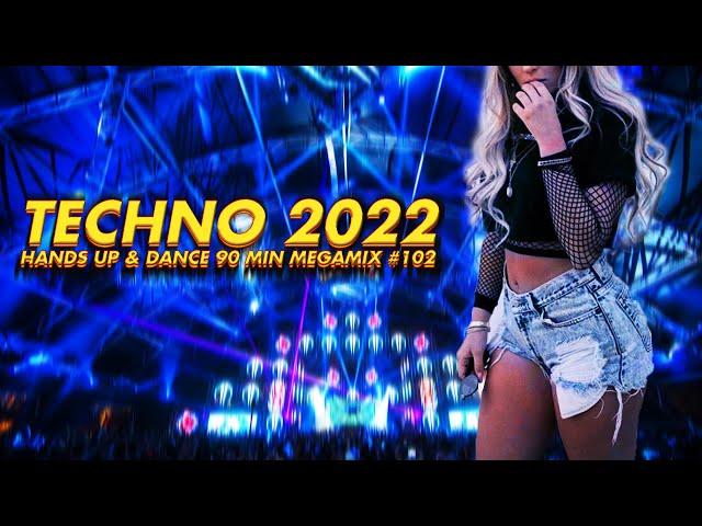 TECHNO 2022 Best Hands Up & Dance 1,5 HOURS Remix Mix #102