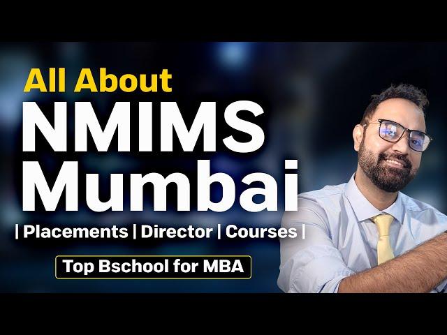 All About NMIMS Mumbai | Placements | Director | Courses | Top Bschool for MBA