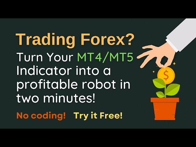 Turn your MT4/MT5 indicator into a profitable robot in two minutes. No coding! Try it free.