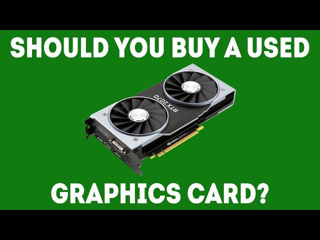 Should You Buy A Used Graphics Card? [Simple Guide]