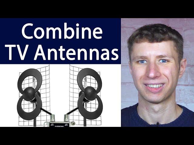 How To Combine Two TV Antennas for More Channels