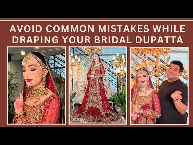 Avoid common mistakes while draping your bridal dupatta I Learn from the expert  I Shoaib Khan