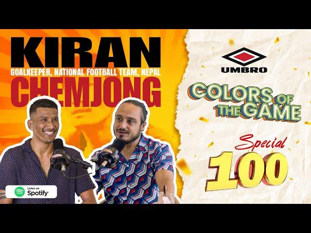 Inside the Mind of Kiran Chemjong Secrets to Success in Nepali Football |Colors of the Game| EP. 100