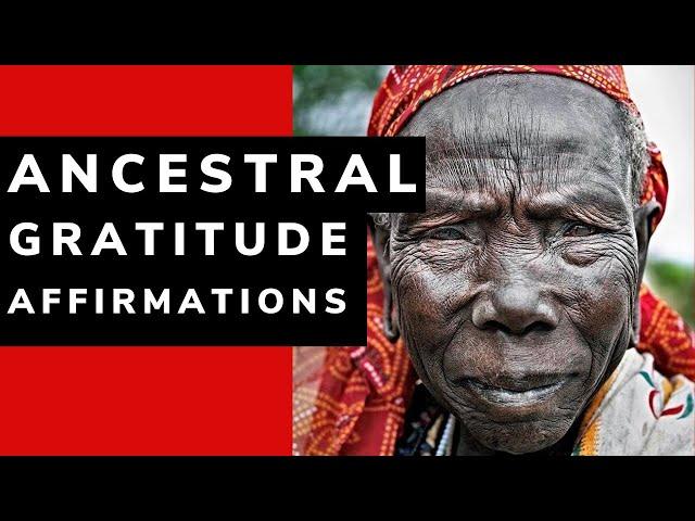 GRATITUDE to the Ancestors Affirmations | ANCESTRAL MEDITATION