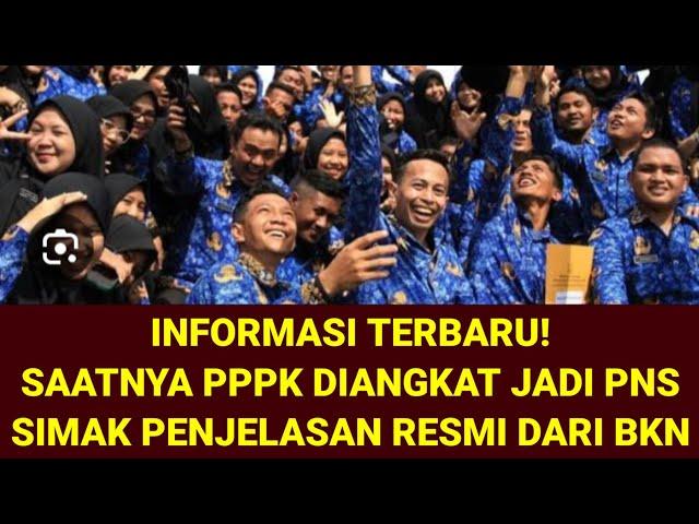 SAATNYA PPPK DIANGKAT JADI PNS | SIMAK PENJELASAN RESMI BKN!