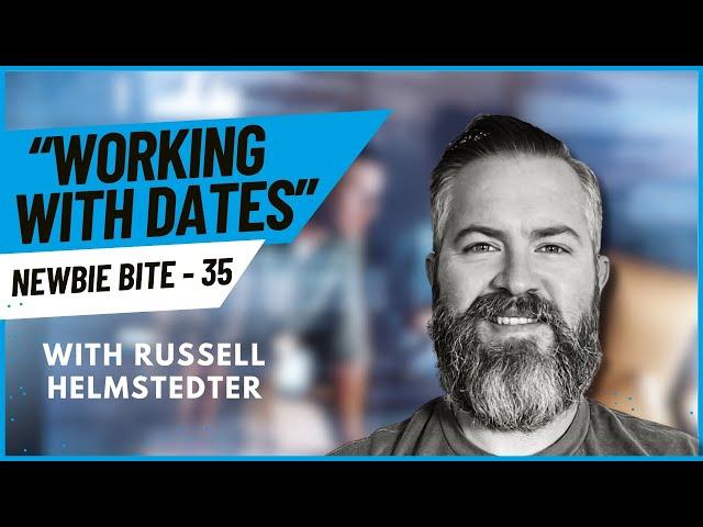 [Newbie Bites] #35. Working With Dates